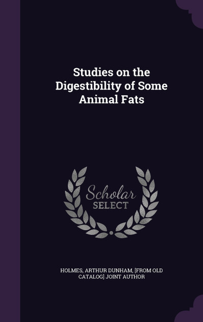 Studies on the Digestibility of Some Animal Fats Studies on the Digestibility of Some Animal Fats