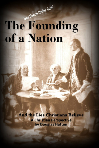 The Founding of a Nation and the Lies Christians Believe The Founding of a Nation and the Lies Christians Believe