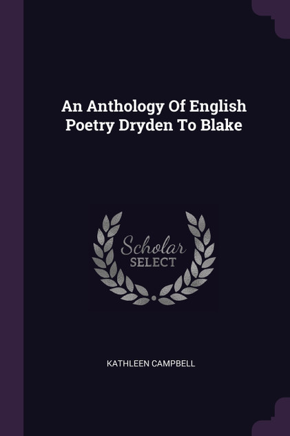 An Anthology Of English Poetry Dryden To Blake An Anthology Of English Poetry Dryden To Blake