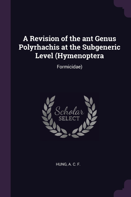 A Revision of the ant Genus Polyrhachis at the Subgeneric Level (Hymenoptera