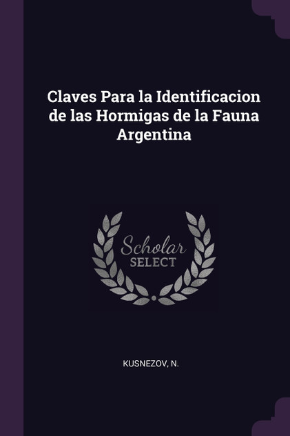 Claves Para la Identificacion de las Hormigas de la Fauna Argentina Claves Para la Identificacion de las Hormigas de la Fauna Argentina