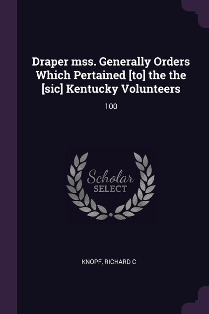 Draper mss. Generally Orders Which Pertained [to] the the [sic] Kentucky Volunteers
