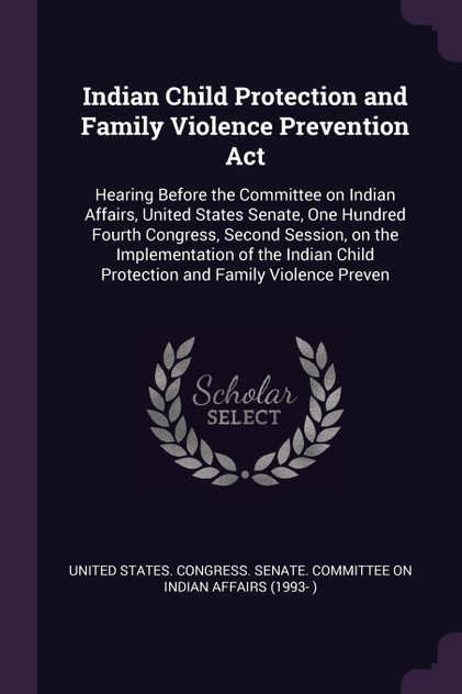 Indian Child Protection and Family Violence Prevention Act Indian Child Protection and Family Violence Prevention Act