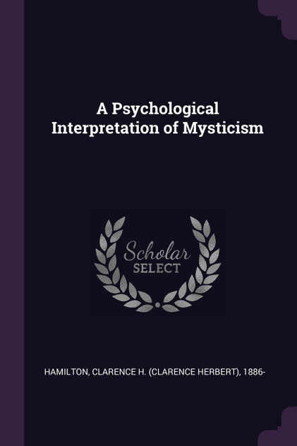 A Psychological Interpretation of Mysticism A Psychological Interpretation of Mysticism