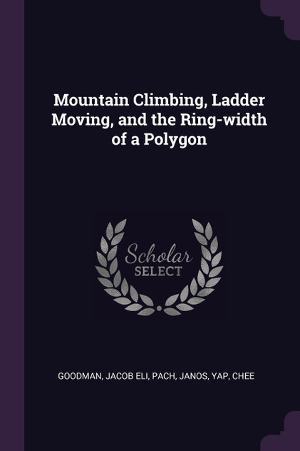Mountain Climbing, Ladder Moving, and the Ring-width of a Polygon Mountain Climbing, Ladder Moving, and the Ring-width of a Polygon