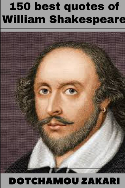 150 best quotes of William Shakespeare 150 best quotes of William Shakespeare
