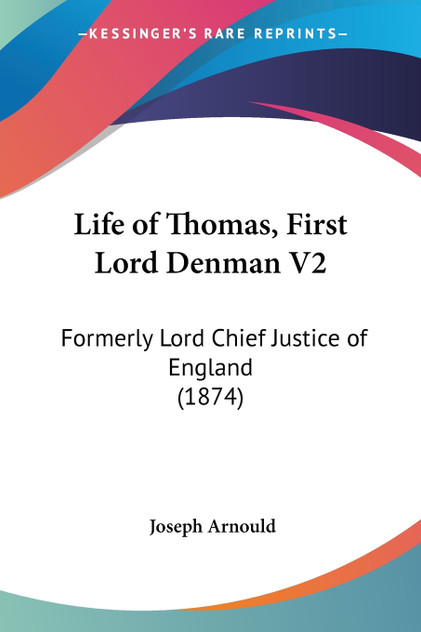 Life of Thomas, First Lord Denman V2 Life of Thomas, First Lord Denman V2