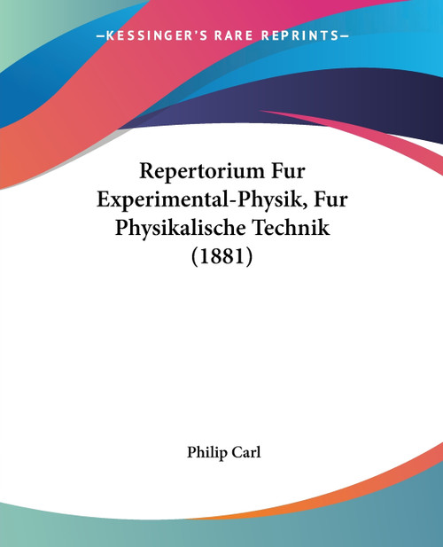 Repertorium Fur Experimental-Physik, Fur Physikalische Technik (1881) Repertorium Fur Experimental-Physik, Fur Physikalische Technik (1881)