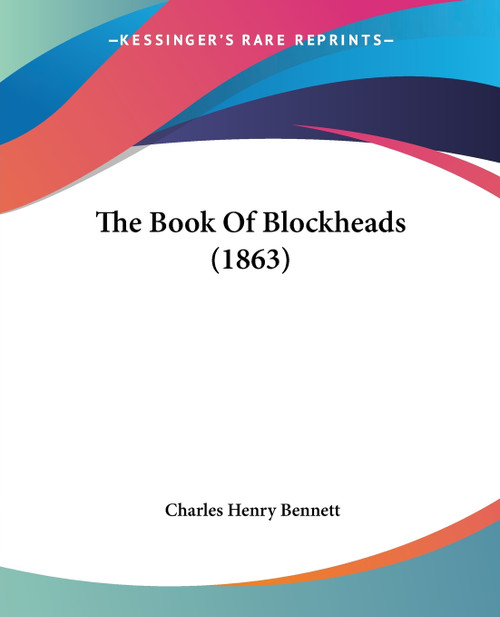 The Book Of Blockheads (1863) The Book Of Blockheads (1863)