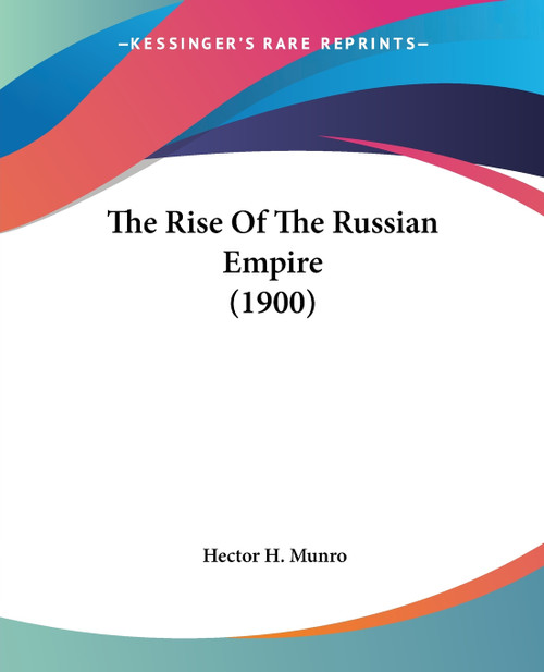 The Rise Of The Russian Empire (1900) The Rise Of The Russian Empire (1900)