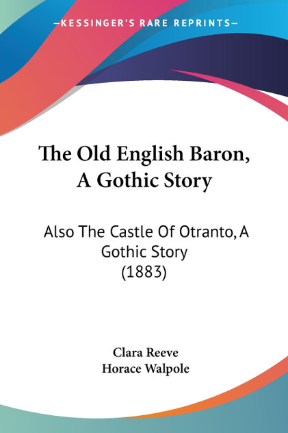 The Old English Baron, A Gothic Story The Old English Baron, A Gothic Story