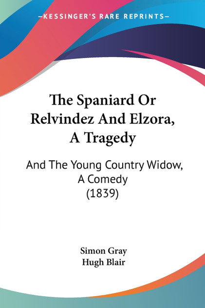 The Spaniard Or Relvindez And Elzora, A Tragedy
