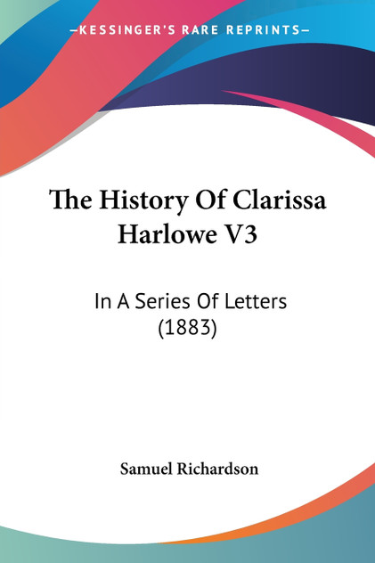 The History Of Clarissa Harlowe V3 The History Of Clarissa Harlowe V3