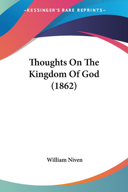 Thoughts On The Kingdom Of God (1862) Thoughts On The Kingdom Of God (1862)