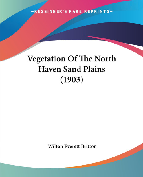 Vegetation Of The North Haven Sand Plains (1903) Vegetation Of The North Haven Sand Plains (1903)