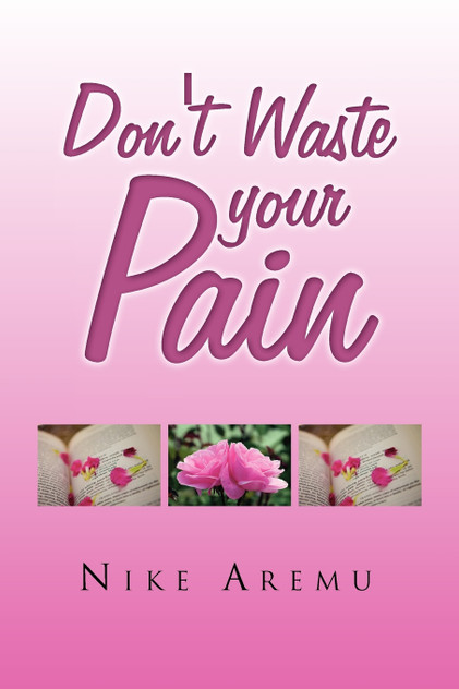 Don't Waste Your Pain Don't Waste Your Pain