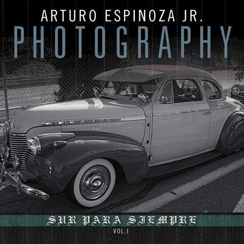 Arturo Espinoza Jr Photography Vol. I Arturo Espinoza Jr Photography Vol. I