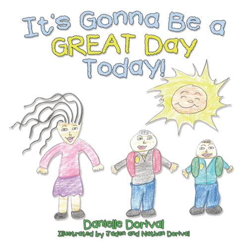It's Gonna Be a Great Day Today! It's Gonna Be a Great Day Today!