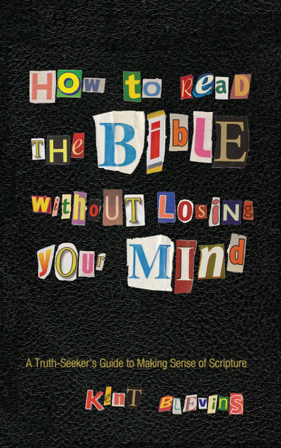 How to Read the Bible Without Losing Your Mind How to Read the Bible Without Losing Your Mind