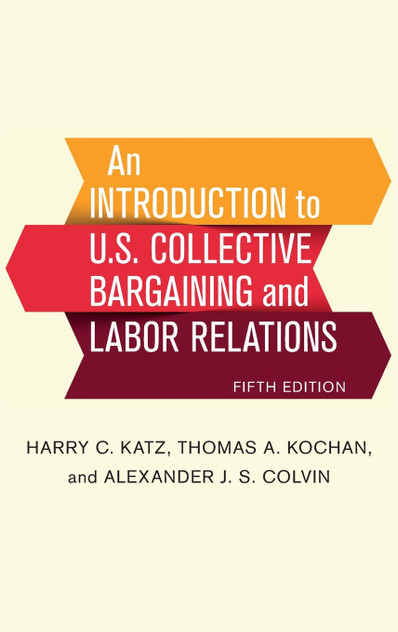 Introduction to U.S. Collective Bargaining and Labor Relations Introduction to U.S. Collective Bargaining and Labor Relations