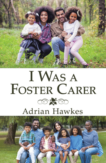 I Was a Foster Carer I Was a Foster Carer
