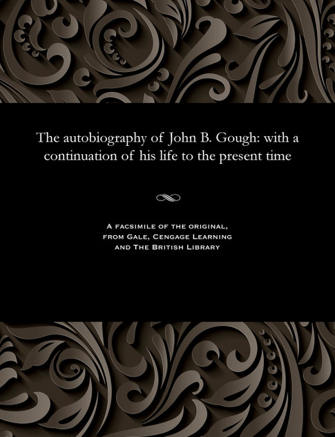 The autobiography of John B. Gough The autobiography of John B. Gough