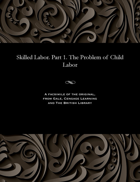 Skilled Labor. Part 1. The Problem of Child Labor Skilled Labor. Part 1. The Problem of Child Labor