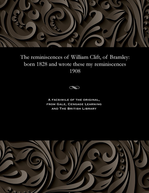 The reminiscences of William Clift, of Bramley
