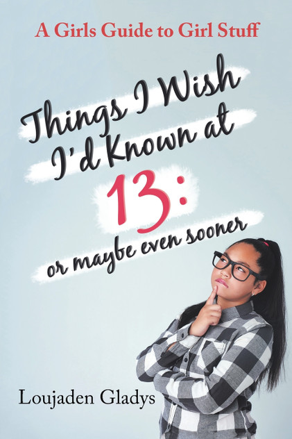 Things I Wish I'D Known at 13 Things I Wish I'D Known at 13