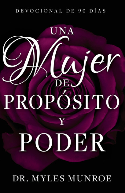 Una Mujer de Propósito Y Poder Una Mujer de Propósito Y Poder