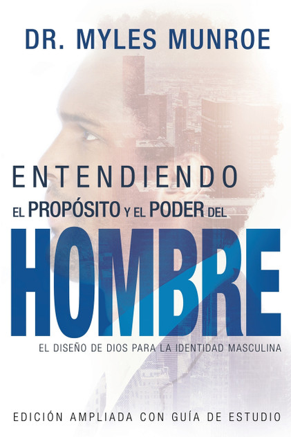 Entendiendo El Propósito Y El Poder del Hombre Entendiendo El Propósito Y El Poder del Hombre