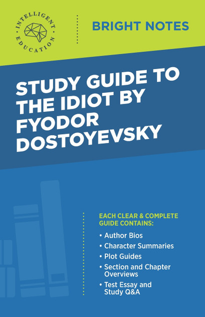 Study Guide to The Idiot by Fyodor Dostoyevsky Study Guide to The Idiot by Fyodor Dostoyevsky