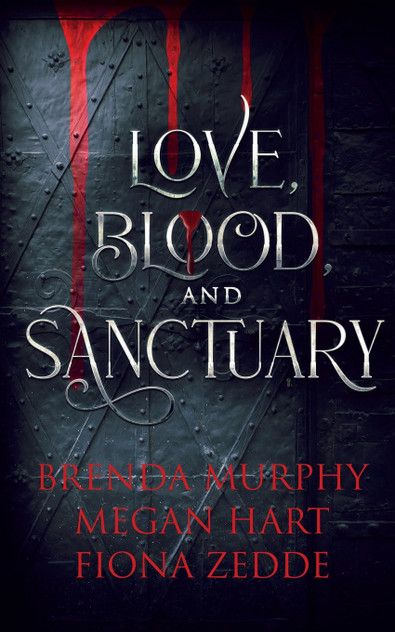 Love, Blood, and Sanctuary Love, Blood, and Sanctuary