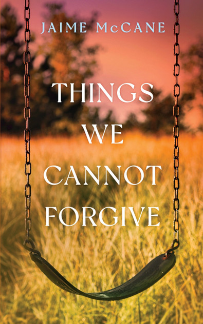 Things We Cannot Forgive Things We Cannot Forgive