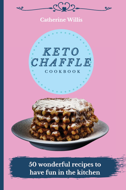 Keto Chaffle Cookbook Keto Chaffle Cookbook