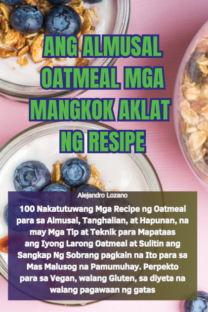 ANG ALMUSAL OATMEAL MGA MANGKOK AKLAT NG RESIPE ANG ALMUSAL OATMEAL MGA MANGKOK AKLAT NG RESIPE