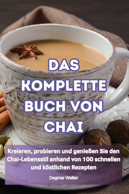 DAS KOMPLETTE BUCH VON CHAI DAS KOMPLETTE BUCH VON CHAI