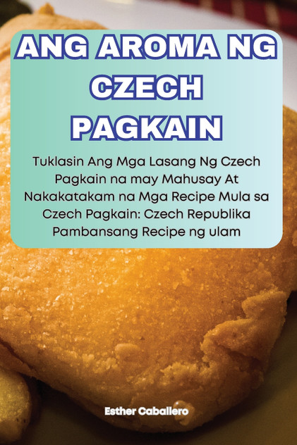 ANG AROMA NG CZECH PAGKAIN ANG AROMA NG CZECH PAGKAIN