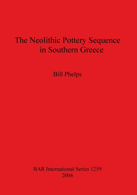 The Neolithic Pottery Sequence in Southern Greece The Neolithic Pottery Sequence in Southern Greece