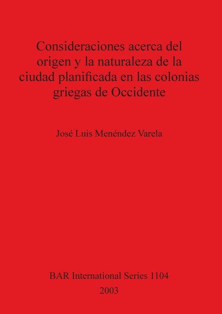 Consideraciones acerca del origen y la naturaleza de la ciudad planificada en las colonias griegas de Occidente Consideraciones acerca del origen y la naturaleza de la ciudad planificada en las colonias griegas de Occidente