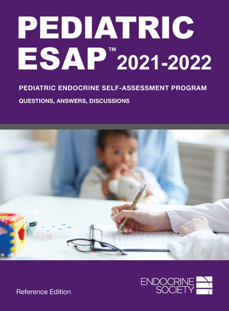 Pediatric ESAP 2021-2022 Pediatric Endocrine Self-Assessment Program Questions, Answers, Discussions Pediatric ESAP 2021-2022 Pediatric Endocrine Self-Assessment Program Questions, Answers, Discussions