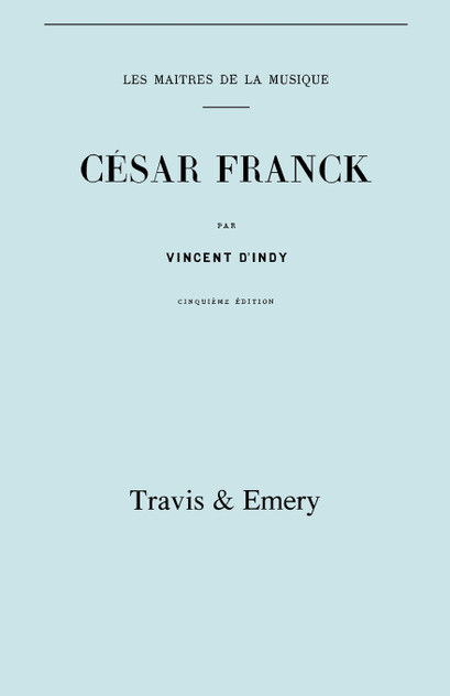 César Franck, cinquième édition. (Facsimile 1910). (Cesar Franck).