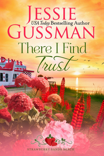 There I Find Trust (Strawberry Sands Beach Romance Book 5) (Strawberry Sands Beach Sweet Romance) There I Find Trust (Strawberry Sands Beach Romance Book 5) (Strawberry Sands Beach Sweet Romance)