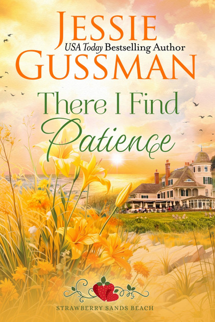 There I Find Patience (Strawberry Sands Beach Romance Book 8) (Strawberry Sands Beach Sweet Romance) There I Find Patience (Strawberry Sands Beach Romance Book 8) (Strawberry Sands Beach Sweet Romance)