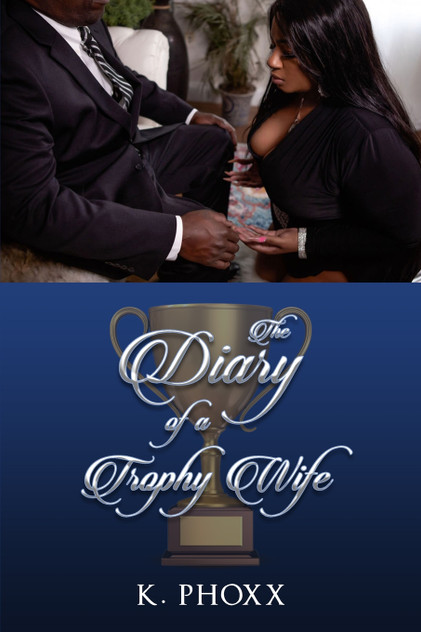 The Diary Of A Trophy Wife The Diary Of A Trophy Wife