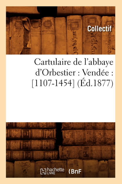 Cartulaire de l'abbaye d'Orbestier Cartulaire de l'abbaye d'Orbestier