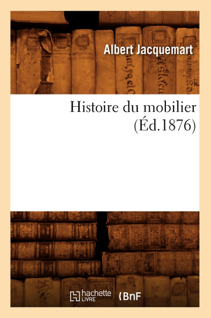 Histoire du mobilier (Éd.1876)
