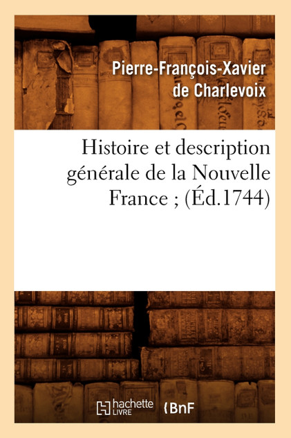 Histoire et description générale de la Nouvelle France (Éd.1744)