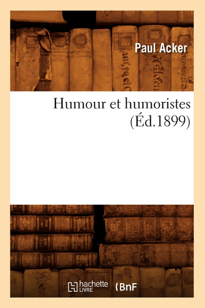 Humour et humoristes (Éd.1899) Humour et humoristes (Éd.1899)