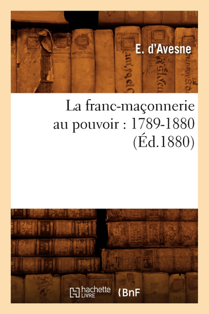 La franc-maçonnerie au pouvoir La franc-maçonnerie au pouvoir